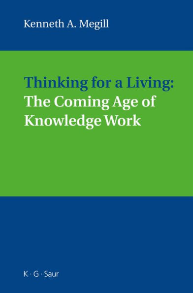 Thinking for a Living: The Coming Age of Knowledge Work / Edition 1