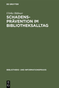 Title: Schadensprävention im Bibliotheksalltag, Author: Ulrike Hïhner