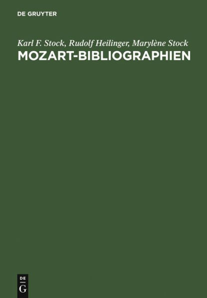 Mozart-Bibliographien: Selbständige und versteckte Bibliographien und Nachschlagewerke zu Leben und Werk Wolfgang Amadeus Mozarts und seiner Familie