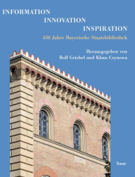 Title: Information - Innovation - Inspiration: 450 Jahre Bayerische Staatsbibliothek / Edition 1, Author: Rolf Griebel