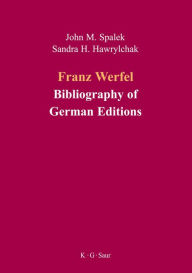 Title: Franz Werfel: Bibliography of German Editions / Edition 1, Author: John M. Spalek
