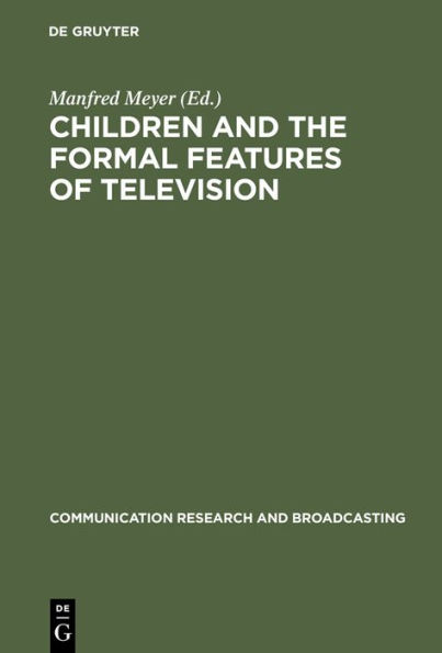 Children and the Formal Features of Television: Approaches and Findings of Experimental and Formative Research