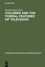 Children and the Formal Features of Television: Approaches and Findings of Experimental and Formative Research
