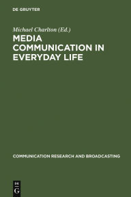 Title: Media communication in everyday life: interpretative studies on children's and young people's media actions, Author: Michael Charlton