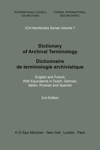 Dictionary of Archival Terminology: English and French. With Equivalents in Dutch, German, Italian, Russian and Spanish