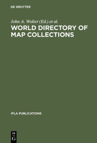 Title: World Directory of Map Collections, Author: John A. Wolter