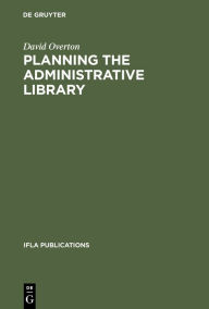 Title: Planning the Administrative Library, Author: David Overton