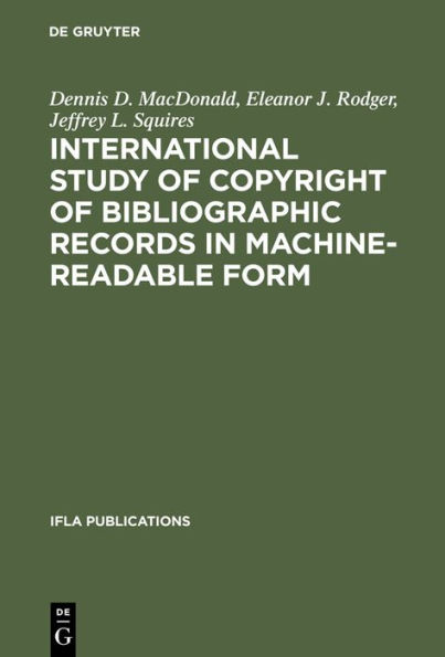 International Study of Copyright of Bibliographic Records in Machine-Readable Form: A Report Prepared for the International Federation of Library Associations and Institutions