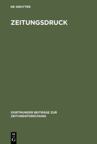 Title: Zeitungsdruck: Die Entwicklung der Techniken vom 17. zum 20. Jahrhundert, Author: Martin Welke