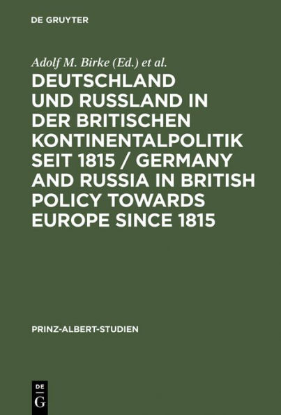 Deutschland und Rußland in der britischen Kontinentalpolitik seit 1815 / Germany and Russia in British policy towards Europe since 1815 / Edition 1