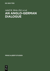 Title: An Anglo-German Dialogue: The Munich Lectures on the History of International Relations, Author: Adolf M. Birke