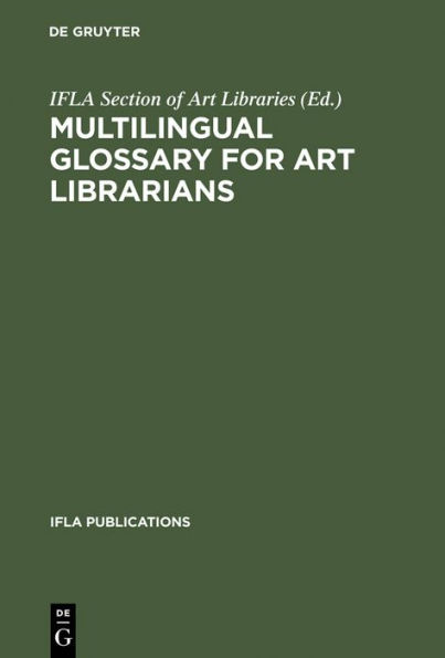 Multilingual Glossary for Art Librarians: English with Indexes in Dutch, French, German, Italian, Spanish and Swedish