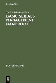 Title: Basic Serials Management Handbook / Edition 1, Author: Judith Szilvássy