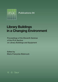 Title: Library Buildings in a Changing Environment, Author: Marie-Francoise Bisbrouck