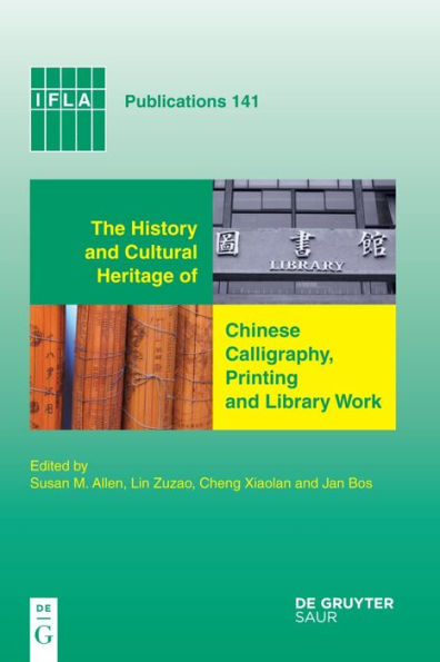 The History and Cultural Heritage of Chinese Calligraphy, Printing and Library Work / Edition 1