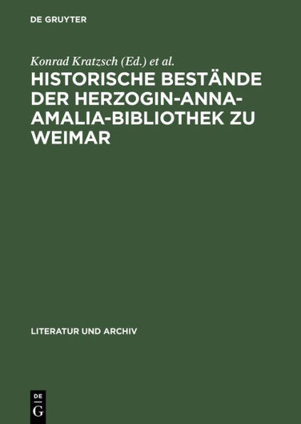 Historische Bestände der Herzogin-Anna-Amalia-Bibliothek zu Weimar: Beiträge zu ihrer Geschichte und Erschließung ; mit Bibliographie