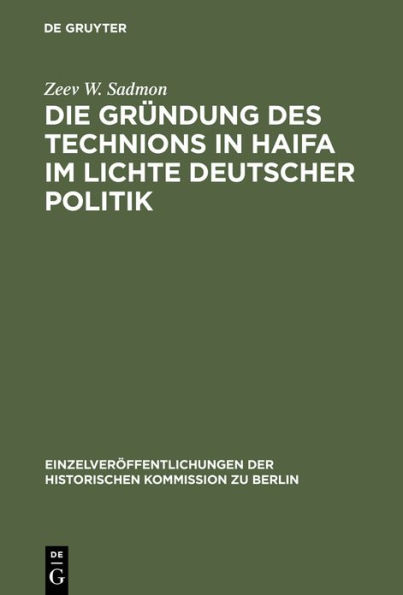 Die Gründung des Technions in Haifa im Lichte deutscher Politik: 1907-1920