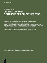 Title: 110926-124562. Biographische Literatur. F - H: Herausgeber, Journalisten, Publizisten und Verleger (haupt- und nebenberuflich) - Illustratoren, Karikaturisten, Pressephotographen - Druckereibesitzer, führende Fachleute der Zeitungstechnik, in Anzeigenwerb, Author: Gert Hagelweide