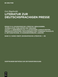 Title: 124563-136875. Biographische Literatur. I - Me: Herausgeber, Journalisten, Publizisten und Verleger (haupt- und nebenberuflich) - Illustratoren, Karikaturisten, Pressephotographen - Druckereibesitzer, führende Fachleute der Zeitungstechnik, in Anzeigenwer, Author: Gert Hagelweide