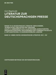 Title: 149883-160745. Biographische Literatur. Sco - Zw: Herausgeber, Journalisten, Publizisten und Verleger (haupt- und nebenberuflich) - Illustratoren, Karikaturisten, Pressephotographen - Druckereibesitzer, führende Fachleute der Zeitungstechnik, in Anzeigenw, Author: Gert Hagelweide