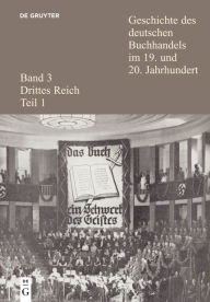 Title: Geschichte des deutschen Buchhandels im 19. und 20. Jahrhundert. Band 3: Drittes Reich. Teilband 1, Author: Ernst Fischer