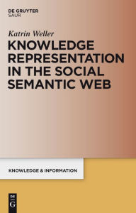 Title: Knowledge Representation in the Social Semantic Web, Author: Katrin Weller