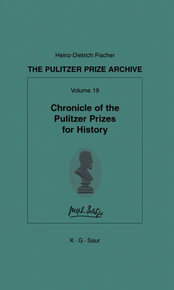 Chronicle of the Pulitzer Prizes for History: Discussions, Decisions and Documents