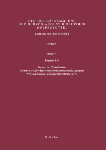 Register 1-3: Register 1: Namen der Porträtierten / Register 2: Namen der außerdeutschen Porträtierten (nach Ländern) / Register 3: Verleger, Drucker u. Künstlerverleger