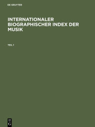 Title: Internationaler Biographischer Index der Musik: Komponisten, Dirigenten, Instrumentalisten und Sänger, Author: Kurt Dorfmüller