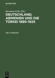 Title: Katalog: Dokumente und Zeitschriften aus dem Dr.Johannes-Lepsius-Archiv / Edition 1, Author: Hermann Goltz