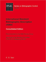 Title: ISBD: International Standard Bibliographic Description: Recommended by the ISBD Review Group Approved by the Standing Committee of the IFLA Cataloguing Section, Author: K. G. Saur