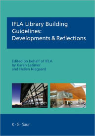 Title: IFLA Library Building Guidelines: Developments & Reflections, Author: Karen Latimer