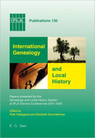 Title: International Genealogy and Local History: Papers presented by the Genealogy and Local History Section at IFLA General Conferences 2001-2005, Author: Ruth Hedegaard