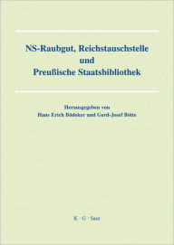 Title: NS-Raubgut, Reichstauschstelle und Preussische Staatsbibliothek: Vortrage des Berliner Symposiums am 3. und 4. Mai 2007, Author: Hans Erich Bodeker