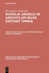 Title: Scholia in septem adversus Thebas continens, Author: Ole Langwitz Smith