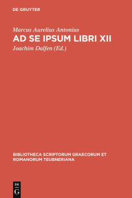 Title: Ad se ipsum libri XII / Edition 2, Author: Marcus Aurelius