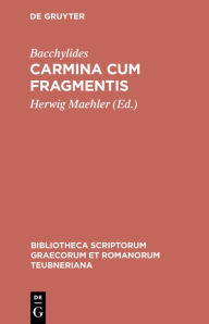 Title: Carmina cum fragmentis / Edition 11, Author: Bacchylides