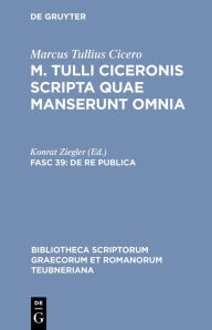 Title: De re publica: Librorum sex quae manserunt / Edition 2, Author: Marcus Tullius Cicero