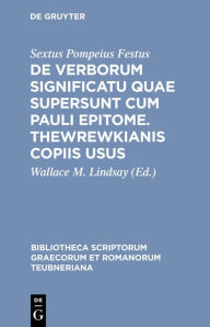 Title: De verborum significatu quae supersunt cum Pauli epitome. Thewrewkianis copiis usus, Author: Sextus Pompeius Festus