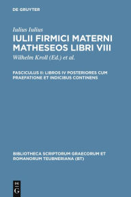 Title: Libros IV posteriores cum praefatione et indicibus continens, Author: Iulius Firmicus Maternus