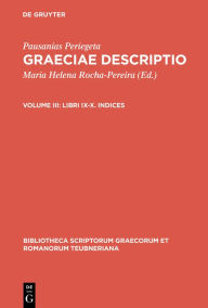 Title: Libri IX-X. Indices / Edition 2, Author: Pausanias Periegeta