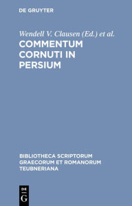Title: Commentum Cornuti in Persium, Author: Wendell V. Clausen