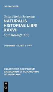 Title: Libri VII-XV / Edition 1, Author: Gaius Plinius Secundus