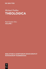 Title: Theologica: Volume I, Author: Michael Psellus