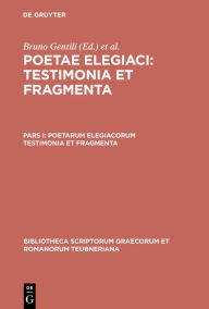 Title: Poetarum Elegiacorum Testimonia Et Fragmenta / Edition 2, Author: Bruno Gentili