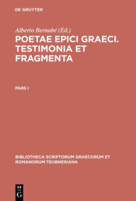 Title: Poetae epici Graeci: Testimonia et fragmenta. Pars I, Author: Alberto Bernabé