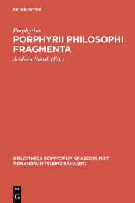 Title: Porphyrii Philosophi fragmenta: Fragmenta Arabica David Wasserstein interpretante / Edition 1, Author: Porphyrius