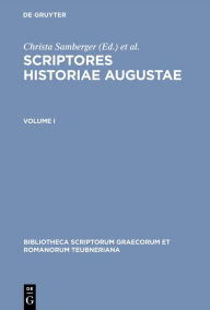 Title: Scriptores historiae Augustae: Volume I, Author: Christa Samberger