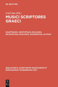 Title: Aristoteles, Euclides, Nicomachus, Bacchius, Gaudentius, Alypius, Author: Carl Jan