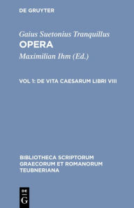 Title: Opera: Volumen I: De vita Caesarum libri VIII / Edition 1, Author: Gaius Suetonius Tranquillus